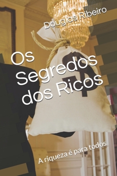 Paperback Os Segredos dos Ricos: A riqueza é para todos [Portuguese] Book