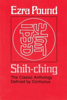 Paperback Shih-Ching: The Classic Anthology Defined by Confucius Book