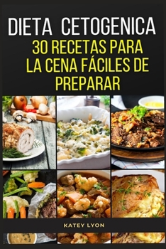 Paperback Dieta Cetogenica: 30 Recetas Para La Cena Faciles De Preparar [Spanish] Book