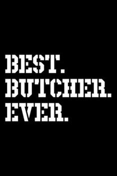 Paperback Best. Butcher. Ever.: Dot Grid Journal, Diary, Notebook, 6x9 inches with 120 Pages. Book