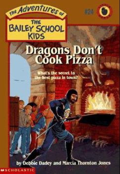 Dragons Don't Cook Pizza (The Adventures of the Bailey School Kids, #24) - Book #24 of the Adventures of the Bailey School Kids