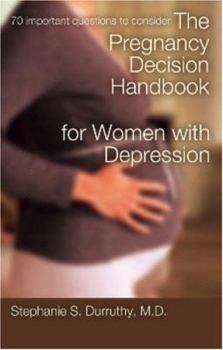 Paperback The Pregnancy Decision Handbook for Women with Depression Book