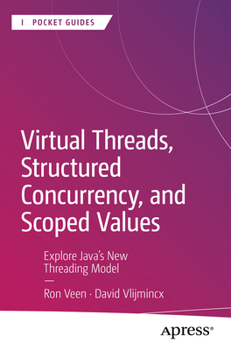 Paperback Virtual Threads, Structured Concurrency, and Scoped Values: Explore Java's New Threading Model Book