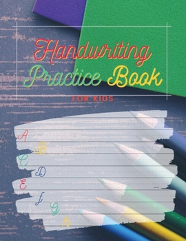 Paperback Handwriting Practice Book for Kids: Primary ABC Writing Paper Workbook - 150 Pages - Preschool Blank Lined Sheets - Large Alphabet Line Notebook-First Book