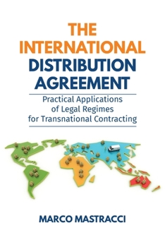 Paperback The International Distribution Agreement: Practical Applications of Legal Regimes for Transnational Contracting Book