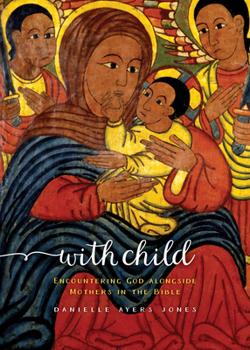 Paperback With Child: Encountering God Alongside Mothers in the Bible Book