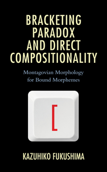 Hardcover Bracketing Paradox and Direct Compositionality: Montagovian Morphology for Bound Morphemes Book