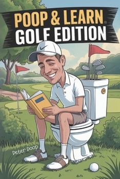 Paperback Poop & Learn Golf Edition: The Ultimate Bathroom Caddy for Golfers Book