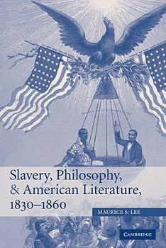 Paperback Slavery, Philosophy, and American Literature, 1830 1860 Book