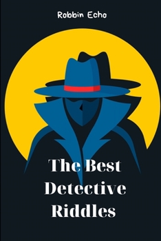 Paperback The Best Detective Riddles: Detective Riddles That Break Your Brain Book