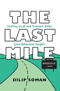 Hardcover The Last Mile: Creating Social and Economic Value from Behavioral Insights Book