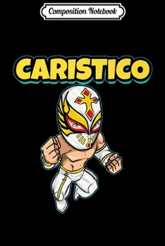 Composition Notebook: Feel-Ink Mistico Caristico Lucha Libre Mexican Pro Wrestler Premium  Journal/Notebook Blank Lined Ruled 6x9 100 Pages