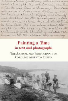 Painting a Time in Text and Photographs: The Diary of Caroline Atherton Dugan