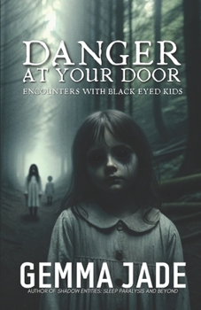 Paperback Danger at Your Door: Encounters with Black Eyed Kids Book