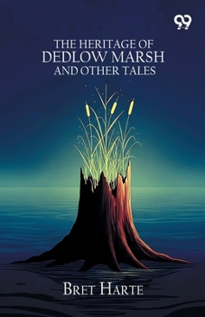 Paperback The Heritage Of Dedlow Marsh And Other Tales Book
