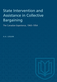 Paperback State Intervention and Assistance in Collective Bargaining: The Canadian Experience, 1943-1954 Book