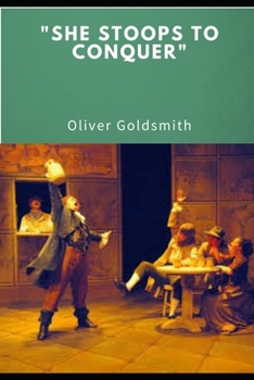 "SHE STOOPS TO CONQUER" (Annotated)