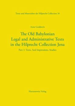 Hardcover The Old Babylonian Legal and Administrative Texts in the Hilprecht Collection Jena: Part 1: Texts, Seal Impressions, Studies. Part 2: Indexes, Bibliog Book