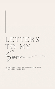 Hardcover Letters to My Son: A collection of memories and timeless wisdom (hardback) Book