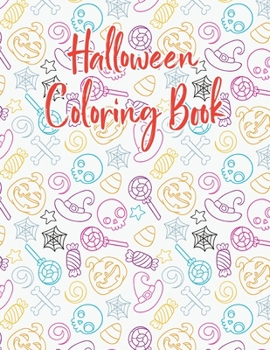 Paperback Halloween coloring book: Halloween Coloring Book for Kids Ages 4 to 8, Halloween coloring and activity book for Boys, Girls and Toddlers Ages 4 Book