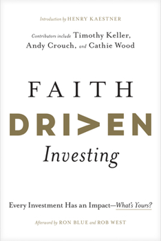 Hardcover Faith Driven Investing: Every Investment Has an Impact--What's Yours? Book