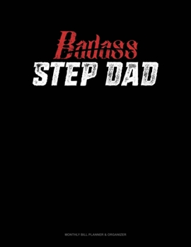 Paperback Badass Step Dad: Monthly Bill Planner & Organizer Book