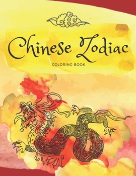 Paperback Chinese Zodiac Coloring Book: Discover the beauty of astrology with 12 magic animals Book