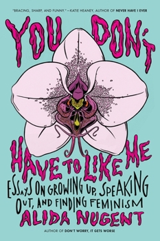 Paperback You Don't Have to Like Me: Essays on Growing Up, Speaking Out, and Finding Feminism Book