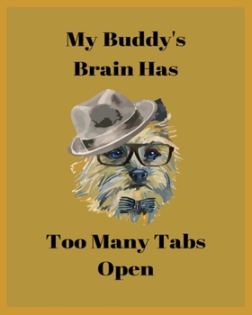 Paperback My Buddy's Brain Has Too Many Tabs Open: Handwriting Practice Workbook For Dog lover Kids.For practicing Letters, Words, Sentences. Book