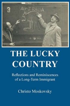 Paperback The Lucky Country: Reflections and Reminiscences of a Long-Term Immigrant Book