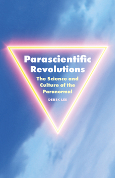 Paperback Parascientific Revolutions: The Science and Culture of the Paranormal Book