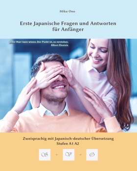 Paperback Erste Japanische Fragen und Antworten für Anfänger: Zweisprachig mit Japanisch-deutscher Übersetzung Stufen A1 A2 [German] Book