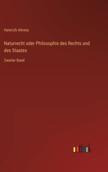 Hardcover Naturrecht oder Philosophie des Rechts und des Staates: Zweiter Band [German] Book