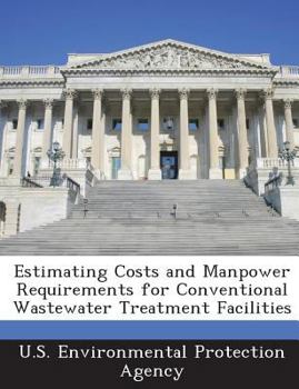 Paperback Estimating Costs and Manpower Requirements for Conventional Wastewater Treatment Facilities Book