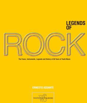 Hardcover Legends of Rock: The Artists, Instruments, Myths and History of 50 Years of Youth Music Book