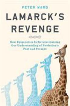 Hardcover Lamarck's Revenge: How Epigenetics Is Revolutionizing Our Understanding of Evolution's Past and Present Book