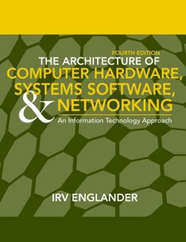 Hardcover The Architecture of Computer Hardware, System Software, and Networking: An Information Technology Approach Book
