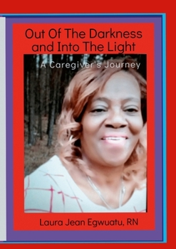 Paperback Out Of The Darkness and Into The Light - A Caregiver's Journey Book