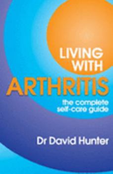 Paperback Living with Arthritis: The Complete Self-Care Guide Book