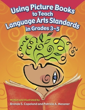 Paperback Using Picture Books to Teach Language Arts Standards in Grades 3-5 Book