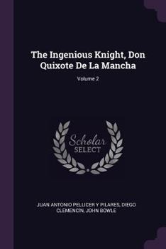 Paperback The Ingenious Knight, Don Quixote De La Mancha; Volume 2 Book