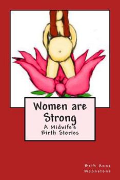 Paperback Women are Strong: A Midwife's Birth Stories Book