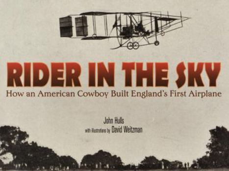 Hardcover Rider in the Sky: How an American Cowboy Built England's First Airplane Book