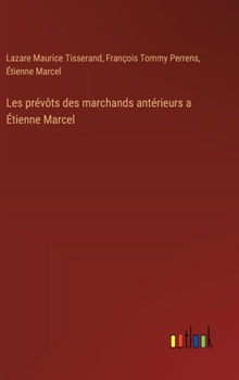 Hardcover Les prévôts des marchands antérieurs a Étienne Marcel [French] Book