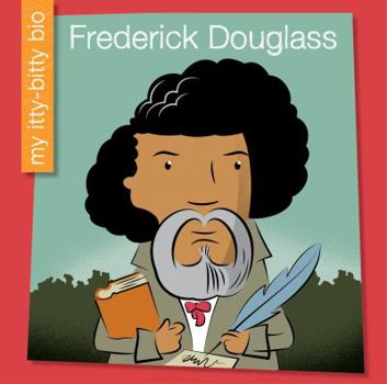 Frederick Douglass - Book  of the My Itty-Bitty Bio