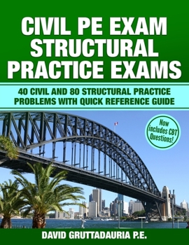 Paperback Civil PE Structural Practice Exams: 40 Civil and 80 Structural Practice Problems with Quick Reference Guide Book