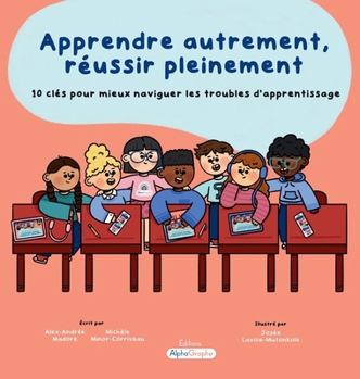 Apprendre autrement, réussir pleinement: 10 clés pour mieux naviguer les troubles d'apprentissage (French Edition)