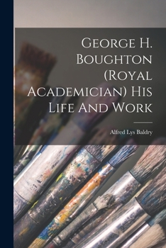 Paperback George H. Boughton (royal Academician) His Life And Work Book