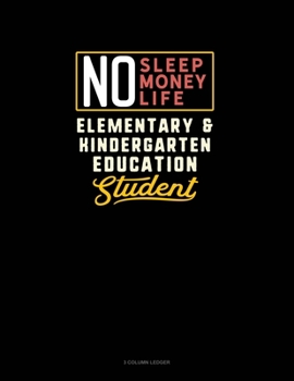 Paperback No Sleep. No Money. No Life. Elementary & Kindergarten Education Student: 3 Column Ledger Book