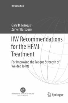 Paperback Iiw Recommendations for the Hfmi Treatment: For Improving the Fatigue Strength of Welded Joints Book